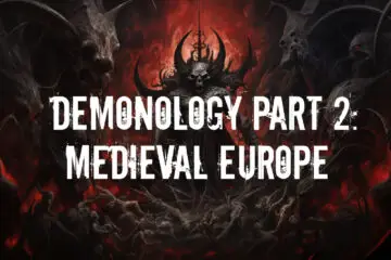 Demonology Part Two: Medieval Europe| Episode 103