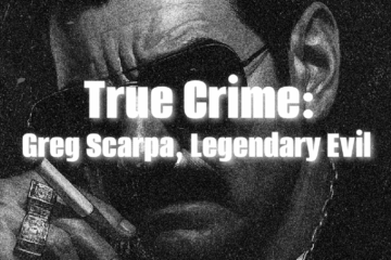 True Crime: Greg Scarpa, Legendary Evil | Ep 125